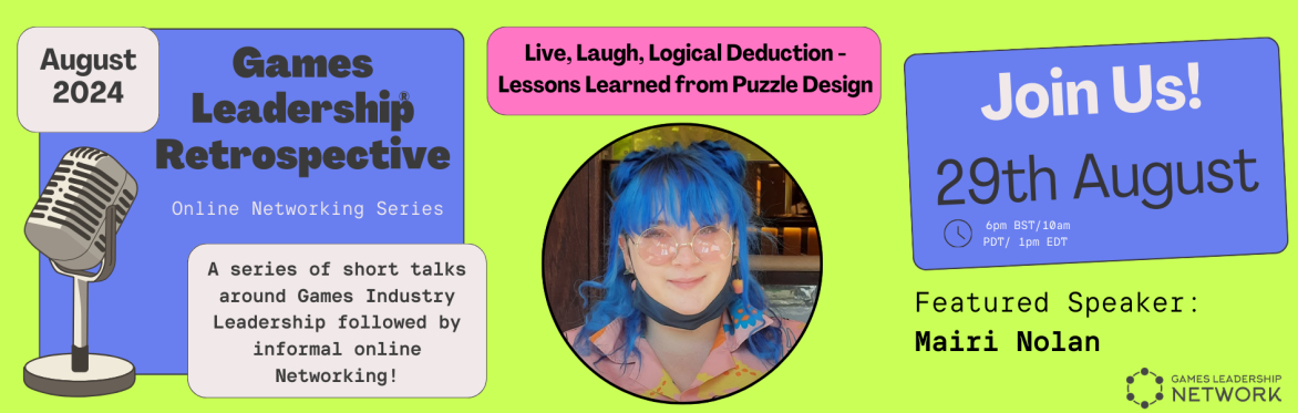 Games Leadership Retrospective: Mairi Nolan  - "Live, Laugh, Logical Deduction - Lessons Learned from Puzzle Design"