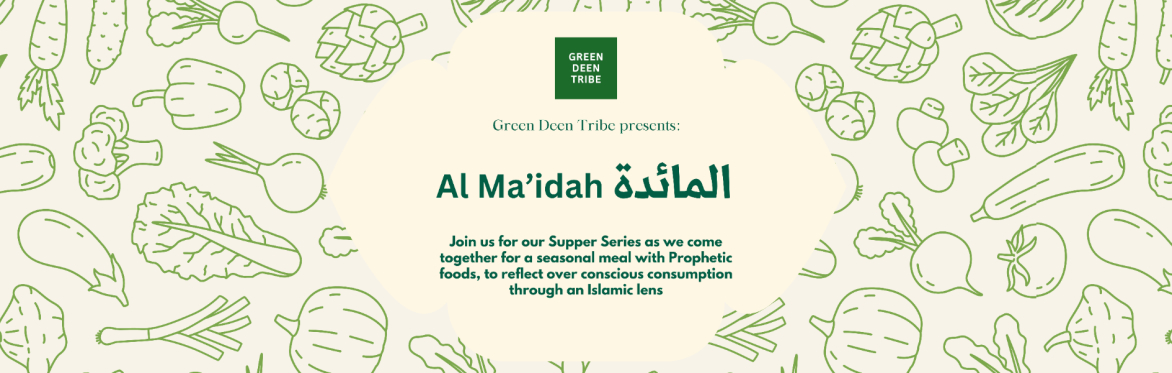 Green Deen Tribe: Al Ma'idah Supper Series