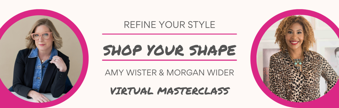 Refine Your Style, Shop Your Shape Virtual Masterclass: Spring Edition