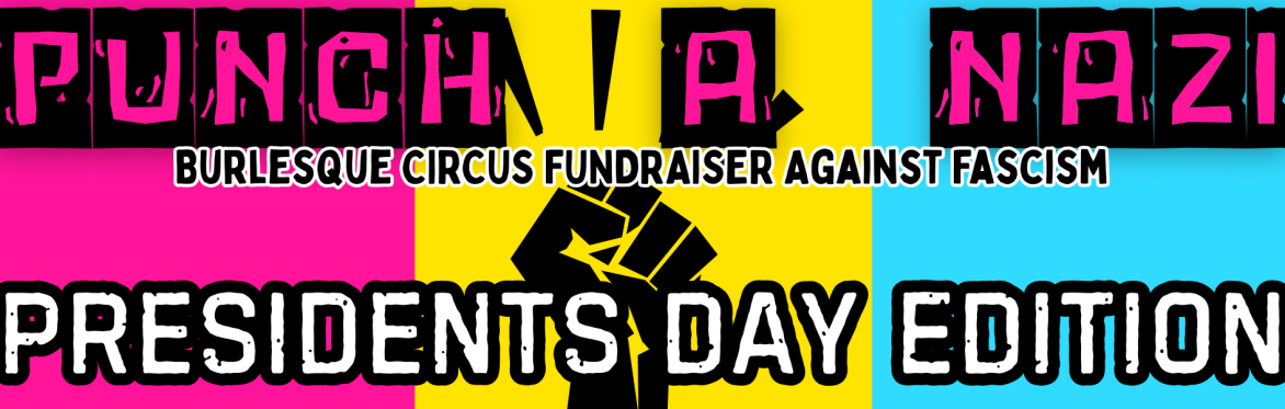 Punch a N*zi - Burlesque Fundraiser Against Fascism