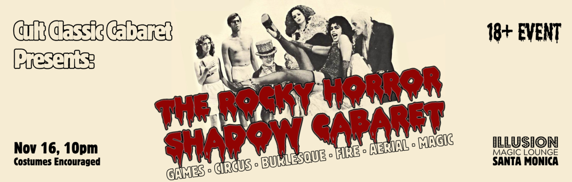 Event Banner. "Cult Classic Cabaret Presents: The Rocky Horror Shadow Cabaret. Games, Burlesque, Circus, Fire, Aerial, Magic, and more. 18+ Event, Nov 16 at 10pm. Costumes Encouraged.