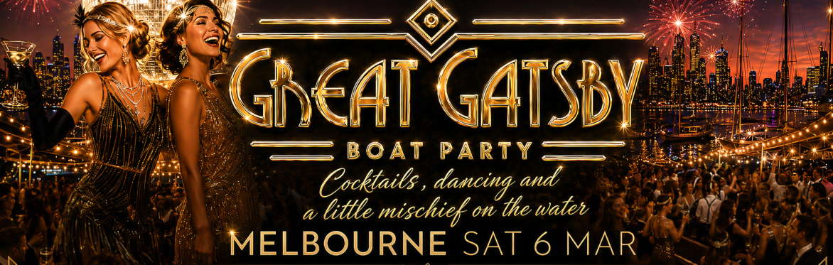 Great Gatsby Boat Party | Melbourne 6 March 2027 [Session 2: After Dark Party]