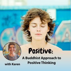 Positive: A Buddhist Approach to Positive Thinking