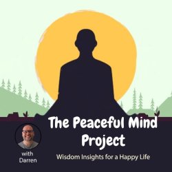 The Peaceful Mind Project: Wisdom Insights for a Happy Life