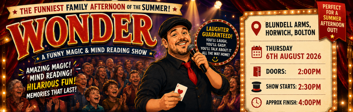 WONDER — Family Magic & Mind Reading Show at the Blundell Arms, Horwich, Bolton