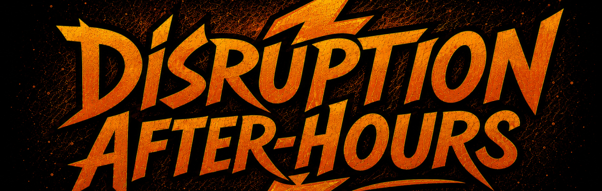 Disruption After-Hours