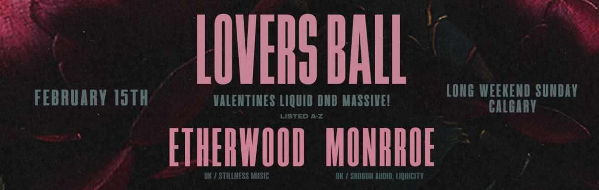 LOVERS BALL 2026 (Calgary) ♡ Valentine's Liquid DNB Massive! ♡