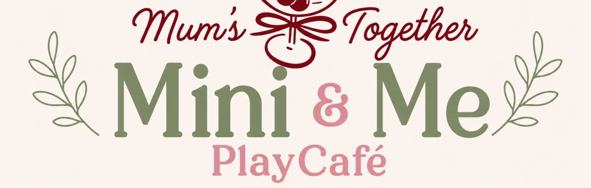 Mum’s Together X Mini & Me Play Café
