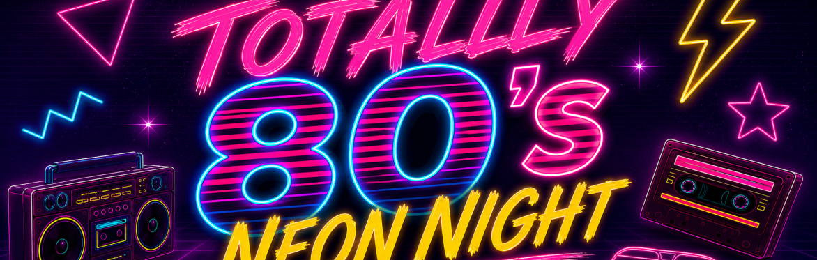 Totally 80's - Neon Night!