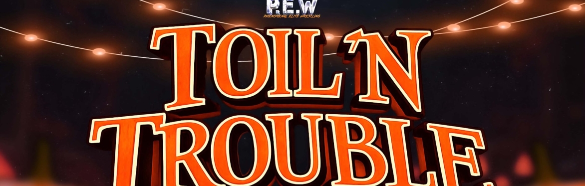 P.E.W: TOIL AND TROUBLE 2026