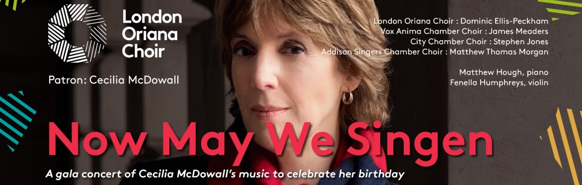 Now May We Singen - a celebration of the work of our patron Cecilia McDowall on the occasion of her birthday