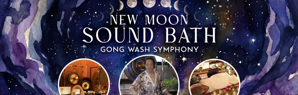 New Moon Sound Bath: Gong Wash Symphony