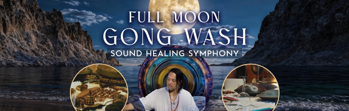 Full Moon Gong Wash Sound Healing Symphony