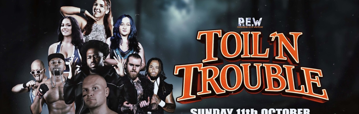 P.E.W: TOIL AND TROUBLE 2026