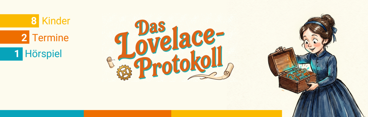 Das Lovelace-Protokoll – Hörspiel-Workshop für Kinder (8–11 Jahre)