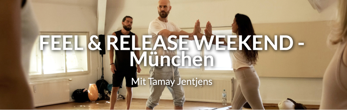 Feel & Release Weekend MÜNCHEN mit Tamay Jentjens