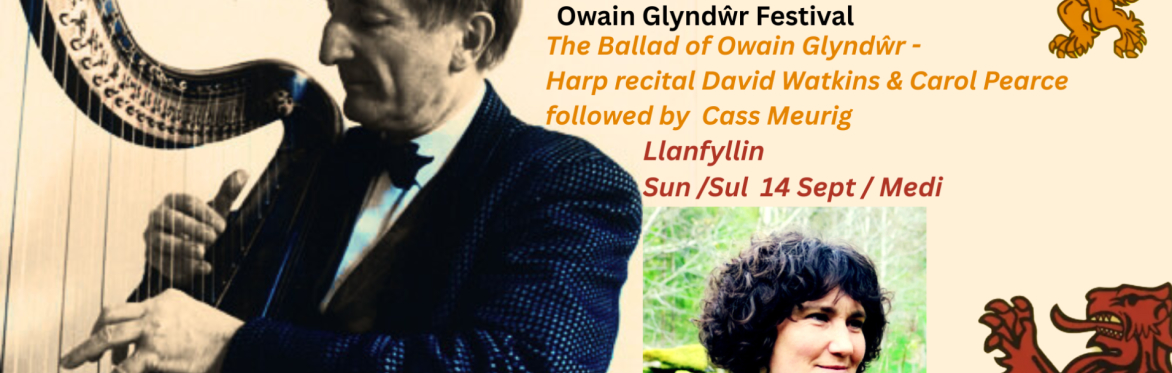 Gŵyl Glyndŵr: The Ballad of Owain Glyndwr & Cass Meurig - David Watkins/ Carol Pearce - Harp recital / talk / Cwrth