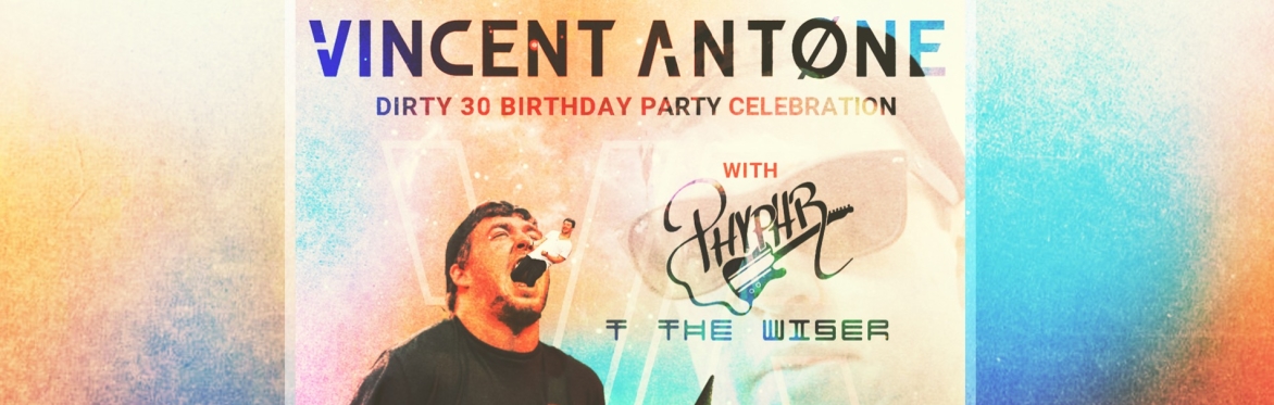 Vincent Antone’s Dirty 30 Birthday Party Celebration