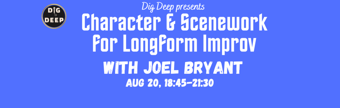 Character & Scenework: Longform Improv with Joel Bryant