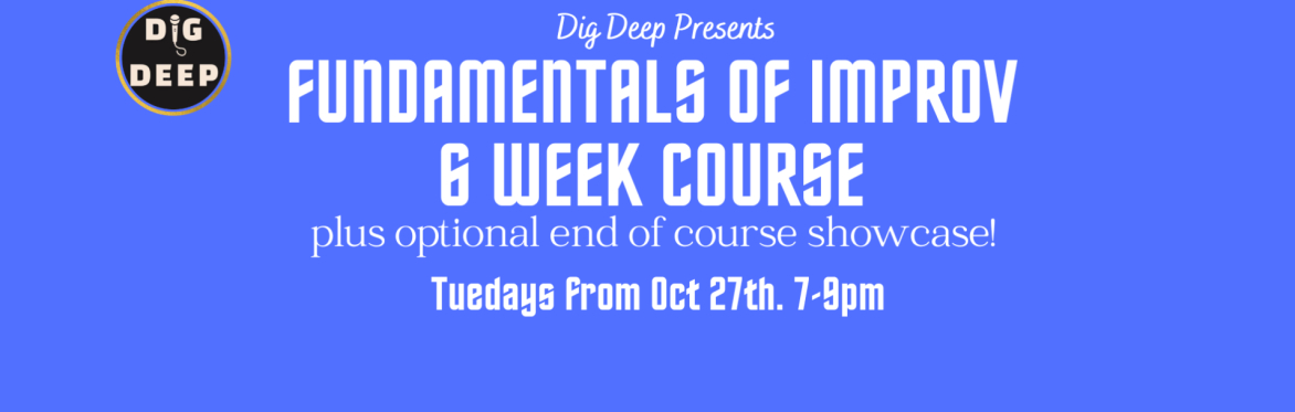 Fundamentals of Improv: 6 week course Oct-Dec