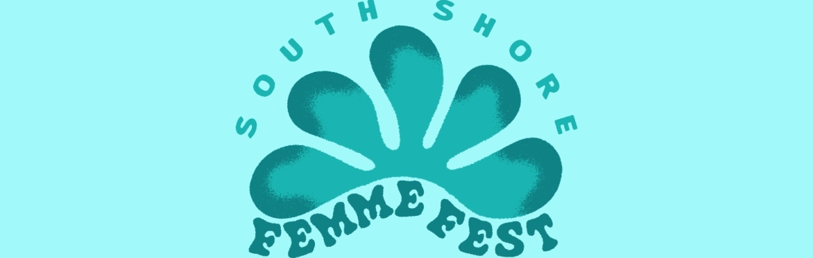 South Shore Femme Fest