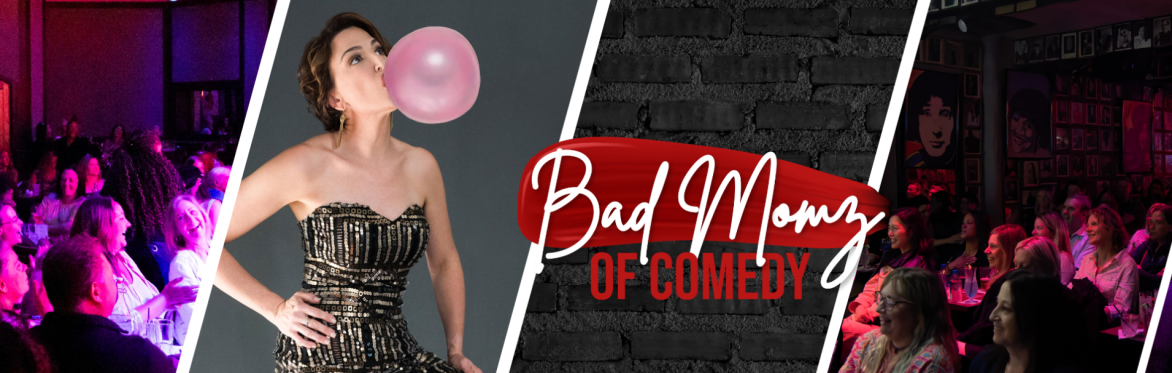 Bad Momz of Comedy at The Majestic Theater