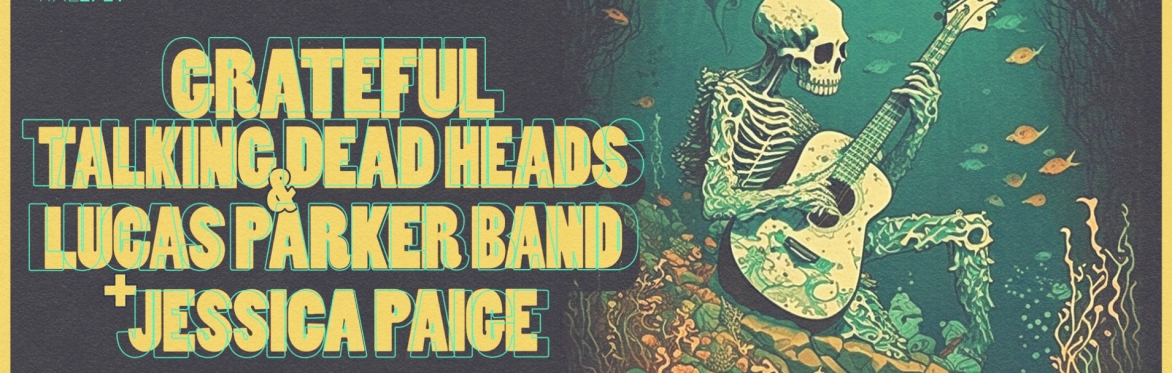 Grateful Talking Dead Heads & Lucas Parker Band w/ Jessica Paige at The Far Out Lounge