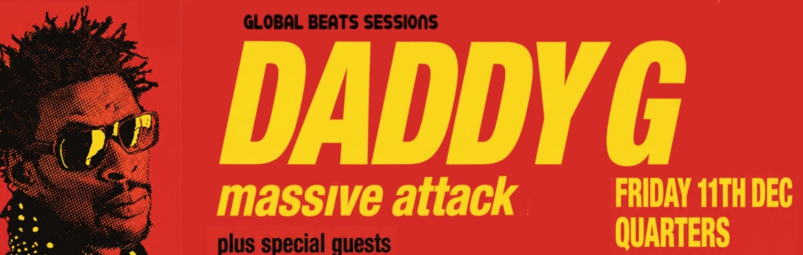 DADDY G (MASSIVE ATTACK) plus Guests // FRIDAY 11TH DECEMBER // QUARTERS // BRIGHTON