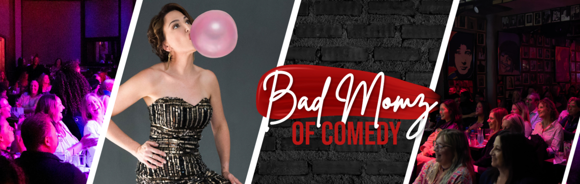 Bad Momz of Comedy at 120 Live