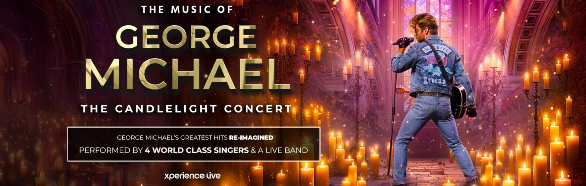 THE MUSIC OF GEORGE MICHAEL - THE CANDLELIGHT CONCERT