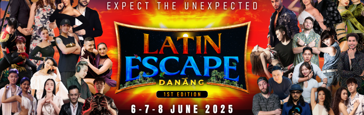 Latin Escape Da Nang - 1st Edition (June 6-7-8 2025)