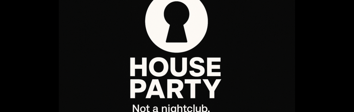 House Party - Not a nightclub. A movement. 💥🎶