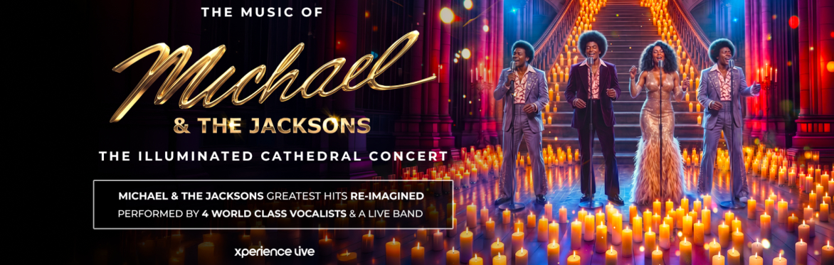 The Music of Michael & The Jacksons - The Illuminated Cathedral Concert
