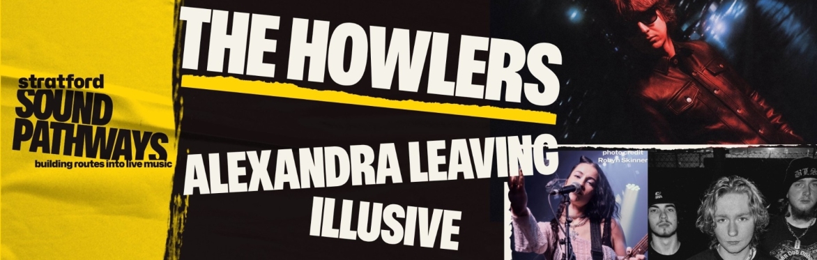The Howlers + Alexandra Leaving + Illusive