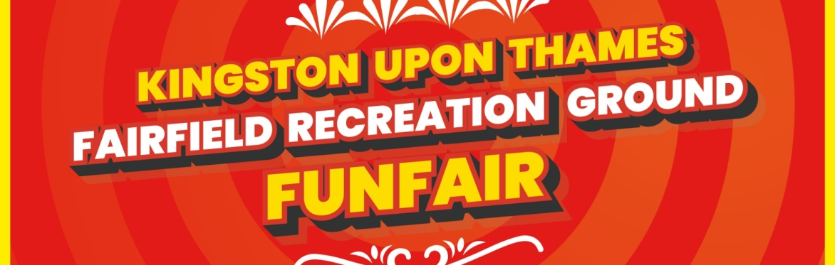 Kingston Upon Thames Family Funfair at Fairfield Recreation Ground - from Friday 26th June to Sunday 5th July 2026