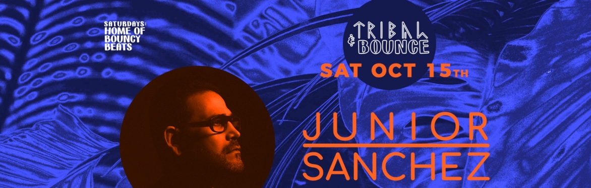 4AM Last Call - Tribal & Bounce: JUNIOR SANCHEZ (NYC)