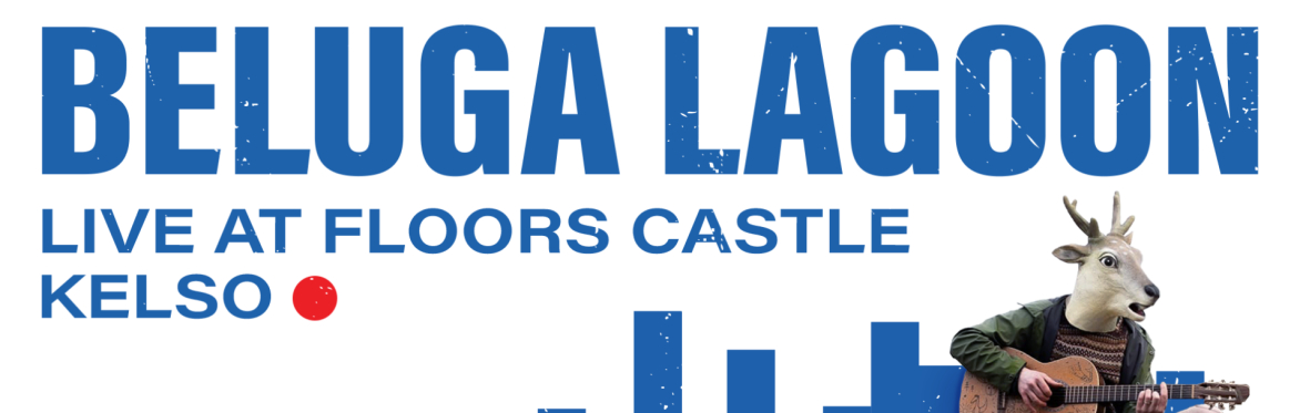 Beluga Lagoon - Live at Floors Castle