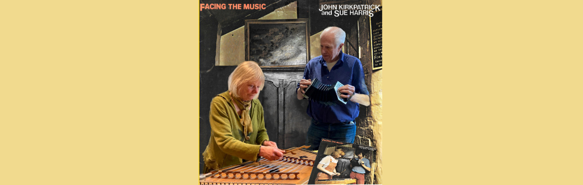 John Kirkpatrick and Sue Harris revisit some old songs in this very special event and are supported by Benji Kirkpatrick