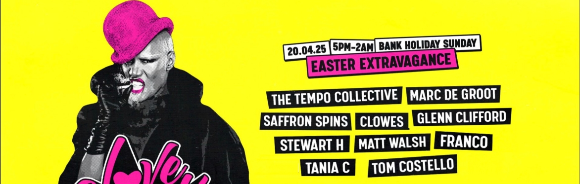 Love Sensation : Easter Extravagance : 5pm - 2am : Bank Holiday Sun : 20.04.25