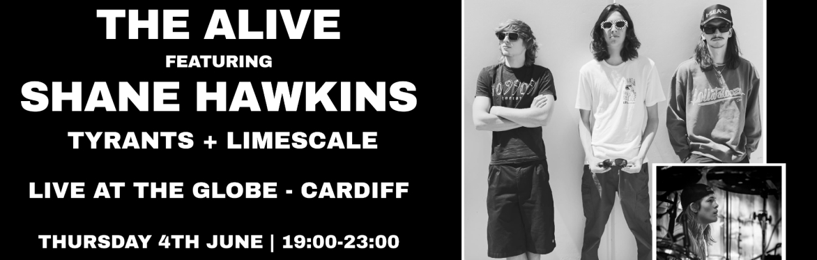 The Alive ft Shane Hawkins at The Globe Cardiff