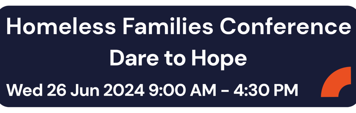 Homeless Families Conference - Dare to Hope