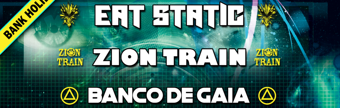 Eat Static // Zion Train // Banco De Gaia