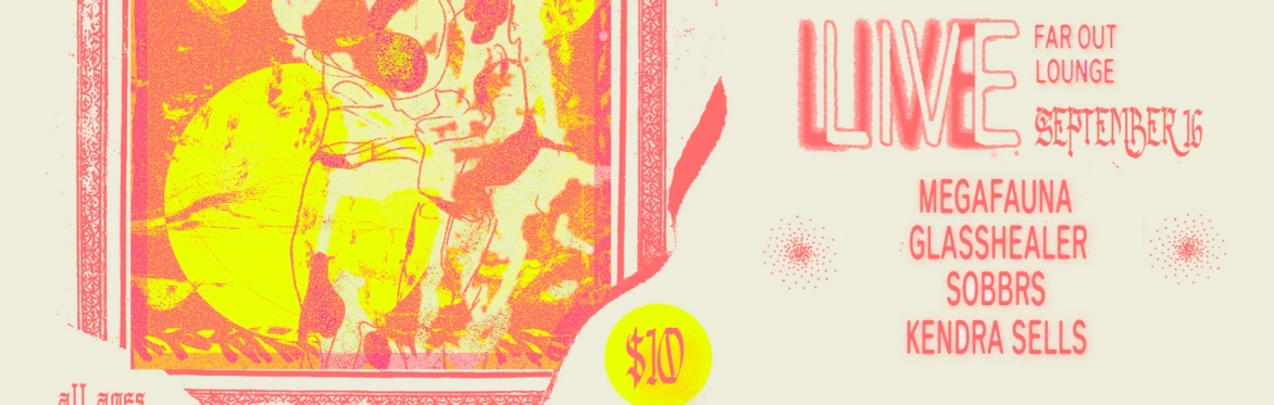 101X Homegrown Presents Megafauna w/ Glasshealer, SOBBRS, and Kendra Sells