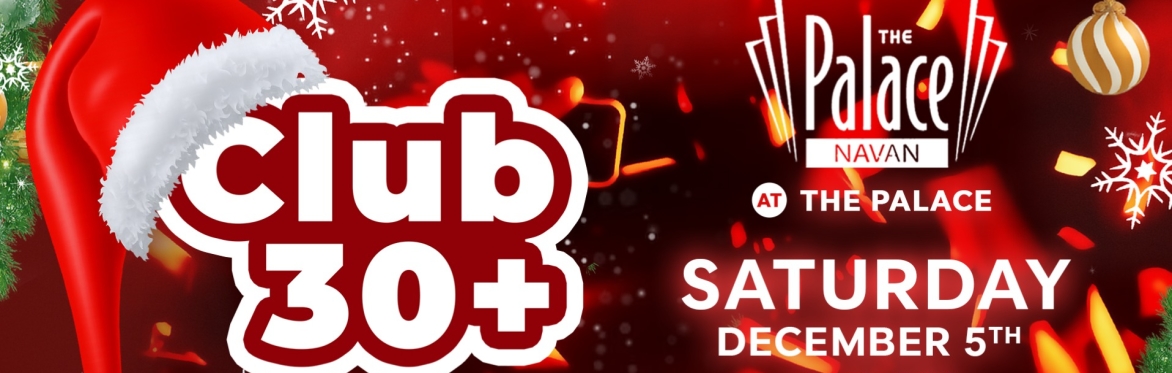 Club 30+ : NAVAN (The Palace)