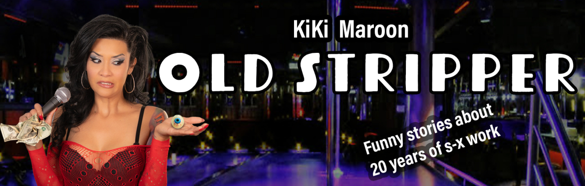 Kiki Maroon: Old Stripper