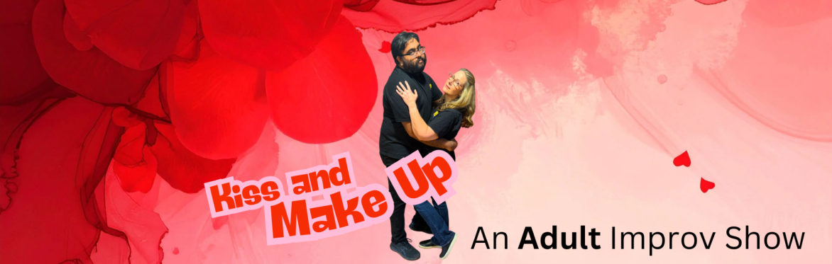 Kiss and Make Up: An Adult Improv Show