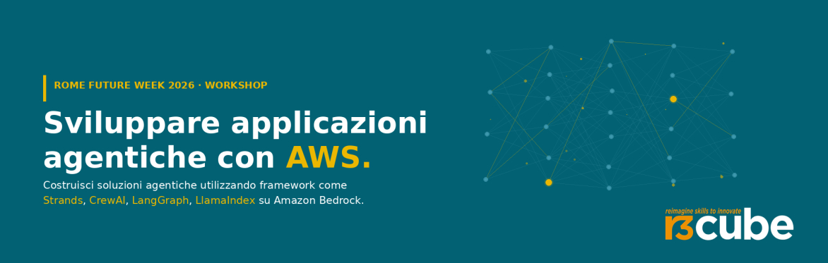 Rome Future Week 2026 - Sviluppare Applicazioni Agentiche con AWS