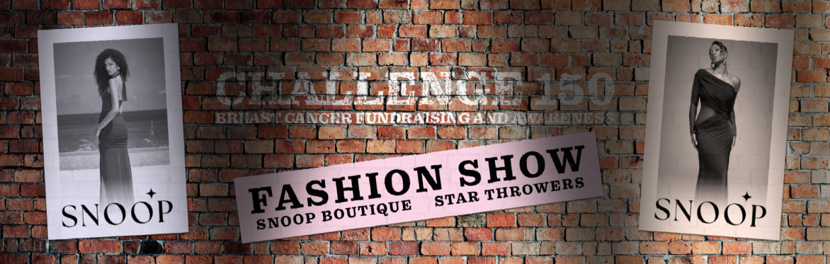 Challenge 150 & Snoop Boutique Fashion Show for Star Throwers