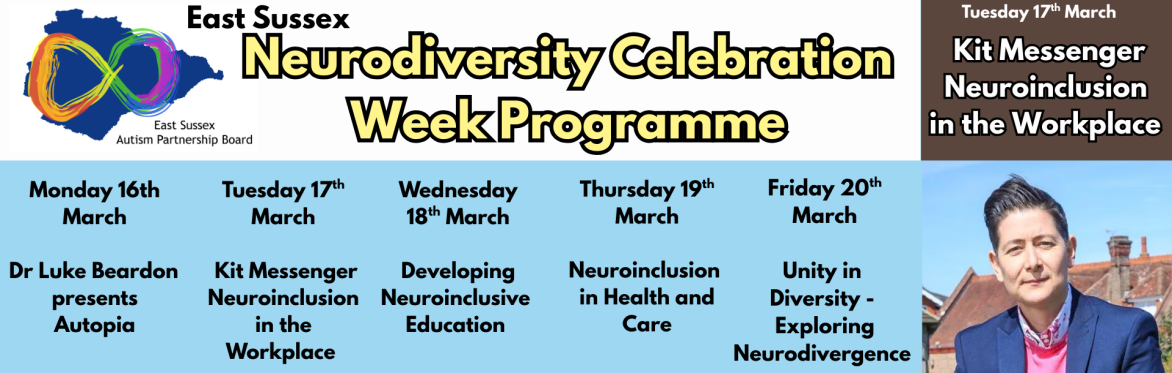 Image displays the East Sussex Autism Partnership Board logo, with photograph of Kit Messenger, plus Neurodiversity Celebration Week Programme details