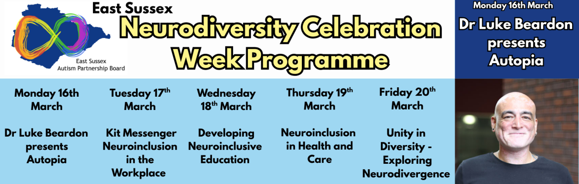 Image displays the East Sussex Autism Partnership Board logo, with photograph of Dr Luke Beardon, plus Neurodiversity Celebration Week Programme details